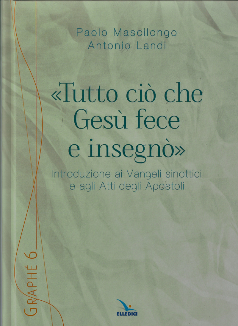 «Tutto ciò che Gesù fece e insegnò».